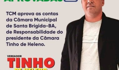 Presidente da Câmara de Santa Brígida “Tinho de Heleno” tem contas aprovadas pelo TCM-BA do ano 2022